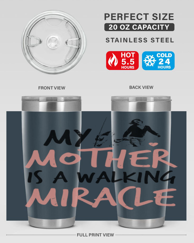 my mother is a walking miracle 36#- mothers day- Tumbler