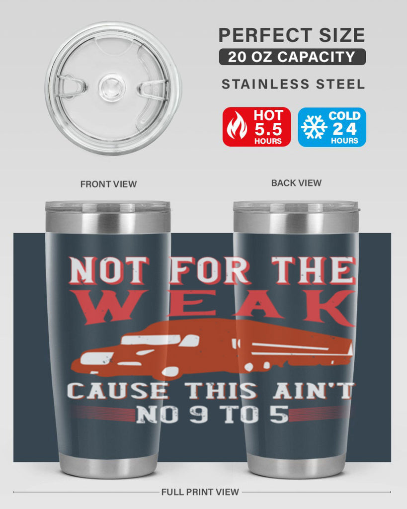 not for the weak cause this aint no to Style 26#- truck driver- tumbler