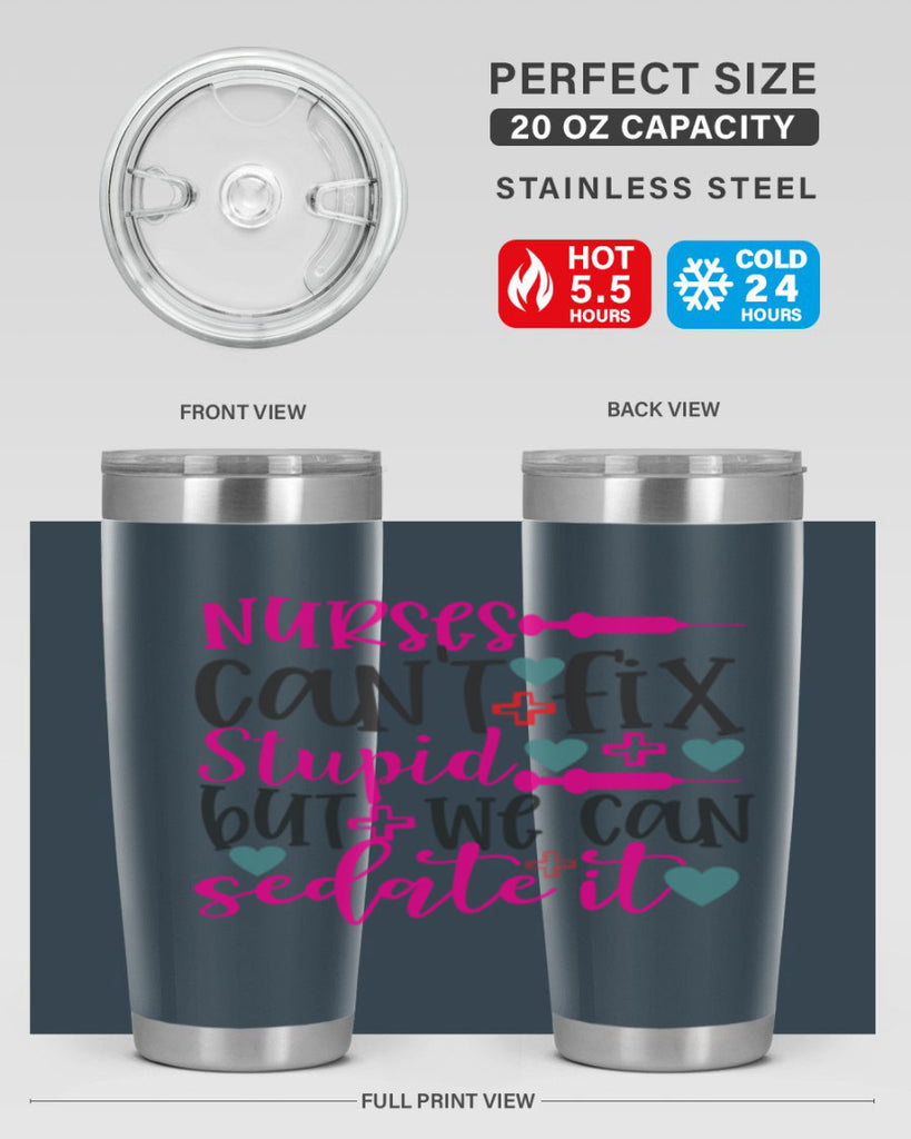 nurses cant fix stupid but we can sedate it Style Style 86#- nurse- tumbler
