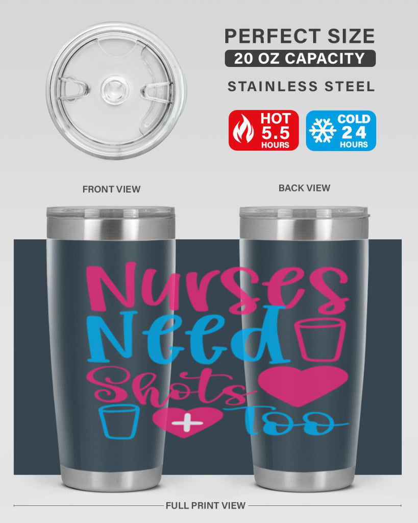nurses need shots too Style 363#- nurse- tumbler
