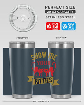 show me your kitties Style 115#- cat- Tumbler