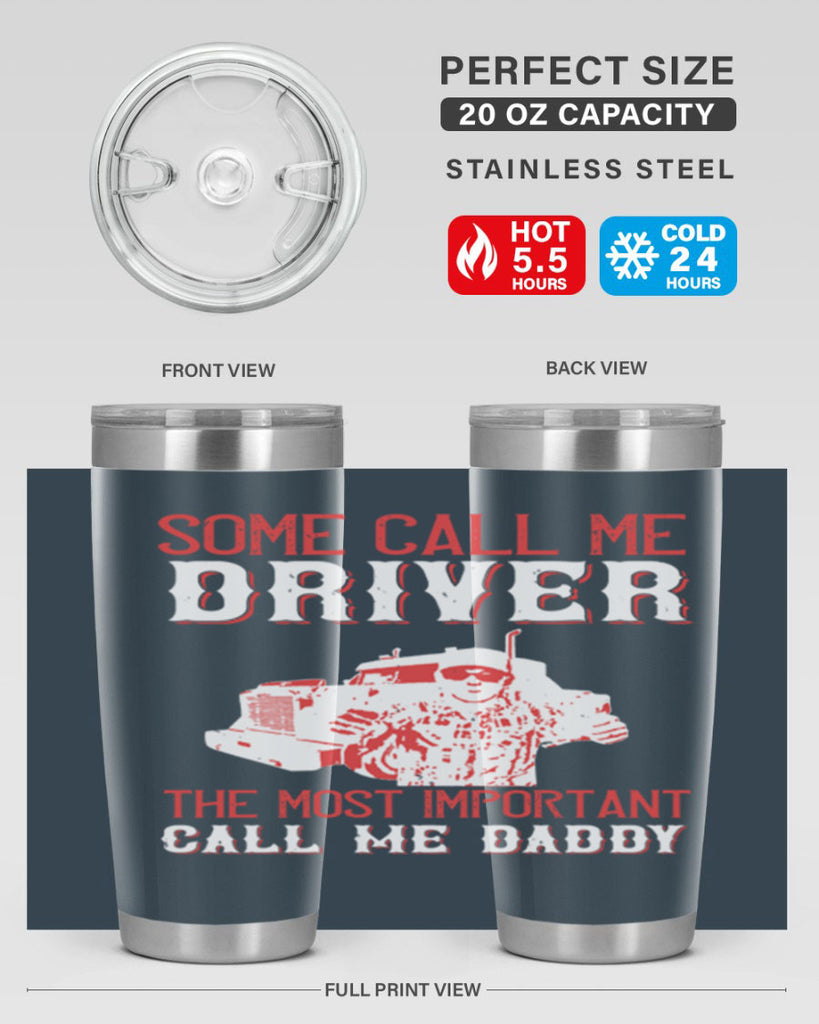 some call me driver the most important call me daddy Style 24#- truck driver- tumbler