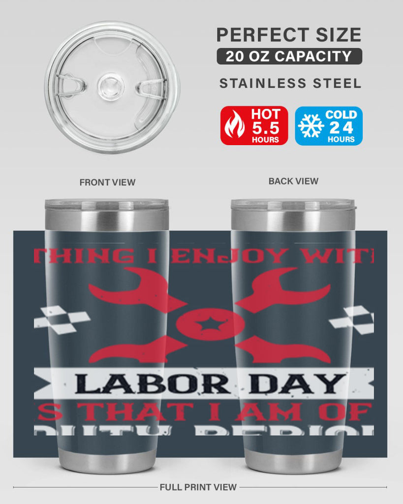 the only thing i enjoy with labor day is that i am off duty period 14#- labor day- Tumbler