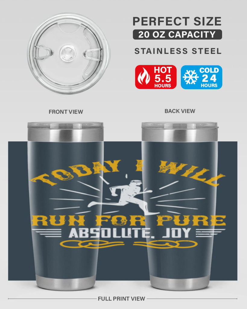 today i will run for pure absolute joy 5#- running- Tumbler