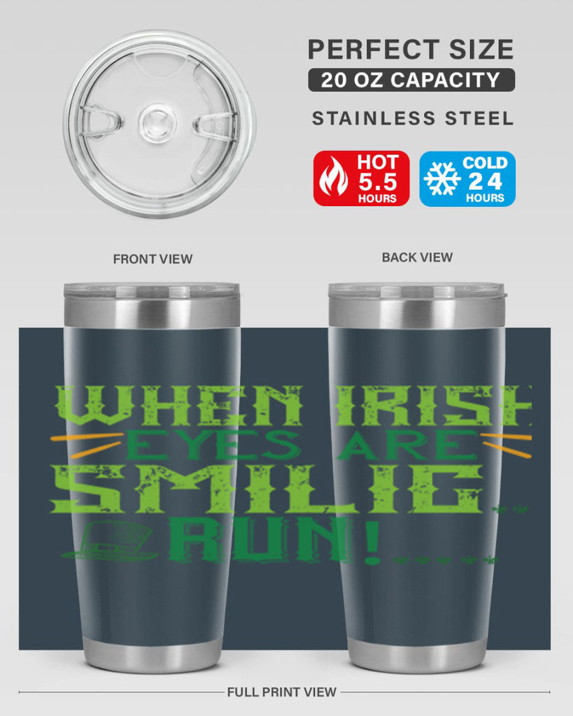when irish eyes are smilig run Style 6#- St Patricks Day- Tumbler