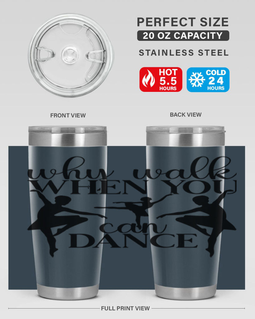 why walk when you can dance94#- ballet- Tumbler