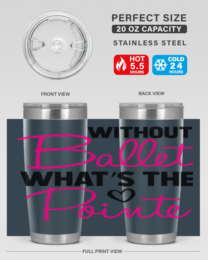 without ballet whats the pointe98#- ballet- Tumbler