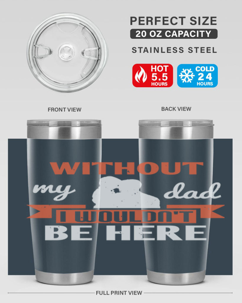 without my dad 132#- fathers day- Tumbler