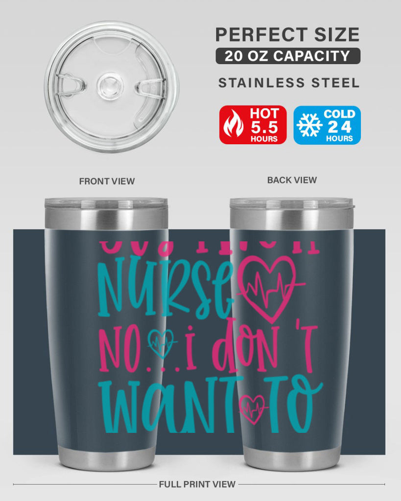 yes im a nurse no i don t want to at it Style Style 4#- nurse- tumbler