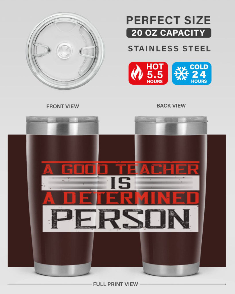 A good teacher is a determined person Style 112#- teacher- tumbler