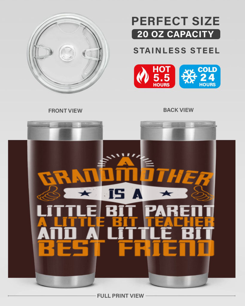 A grandmother is a little bit parent a little bit teacher and a little bit best friend 45#- grandma - nana- Tumbler