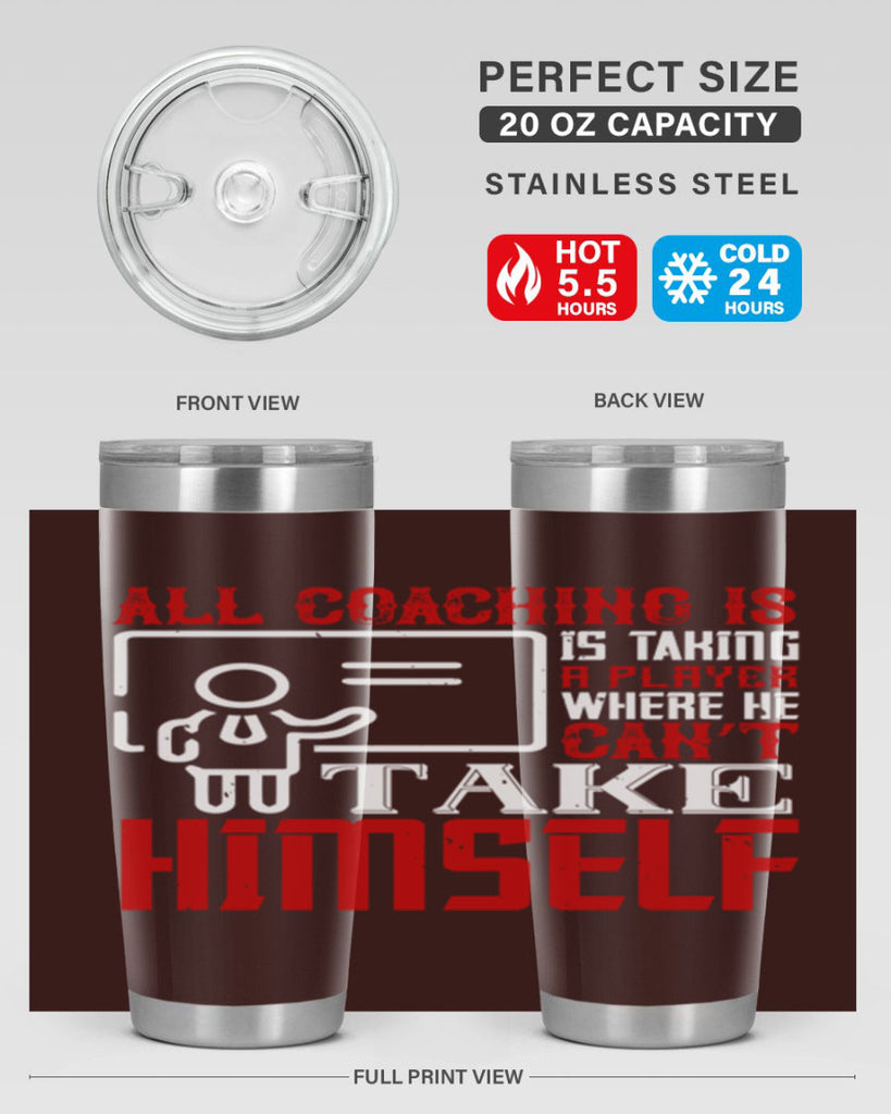 All coaching is is taking a player where he can’t take himself Style 6#- coaching- tumbler