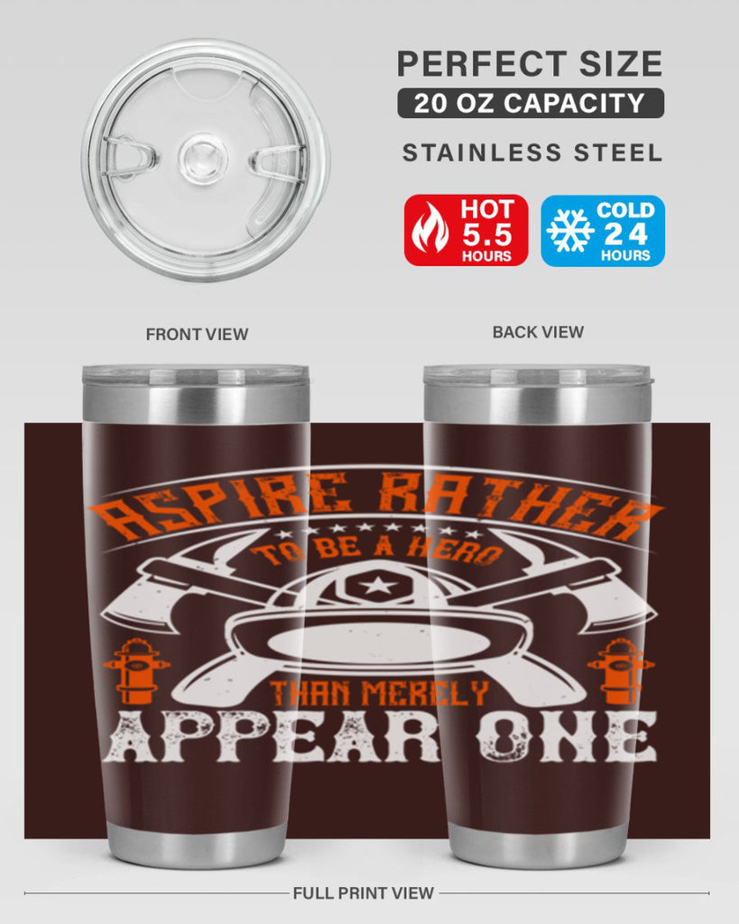 Aspire rather to be a hero than merely appear one Style 91#- fire fighter- tumbler