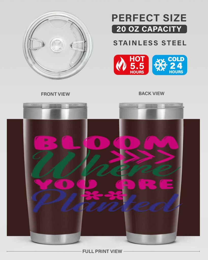 Bloom Where You Are Planted 74#- spring- Tumbler