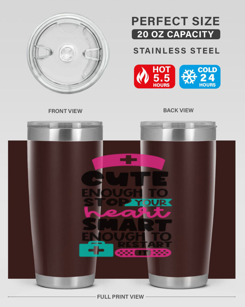 Cute Enough To Stop Your Heart Smart Enough To Restart It Style Style 203#- nurse- tumbler
