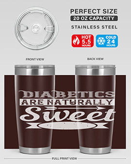 Diabetics Are Naturally Sweet Style 41#- diabetes- Tumbler