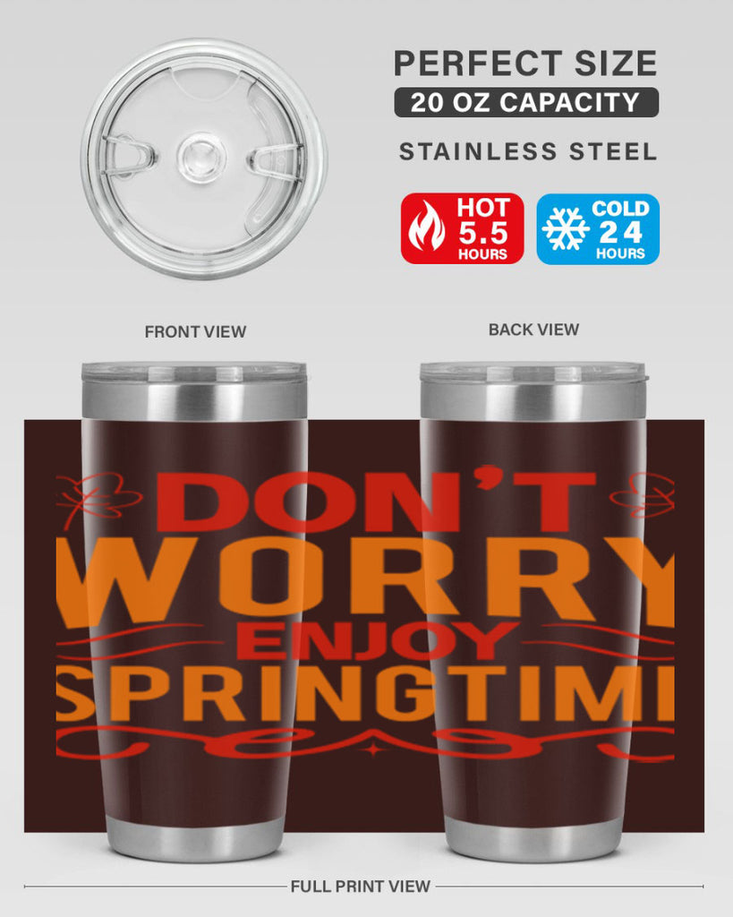 Don’t worry enjoy springtime 125#- spring- Tumbler