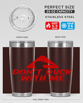 Dont duck with me Style 3#- duck- Tumbler