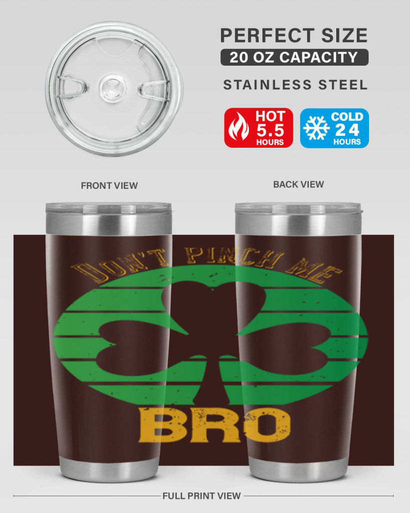 Dont pinch me bro Style 139#- St Patricks Day- Tumbler