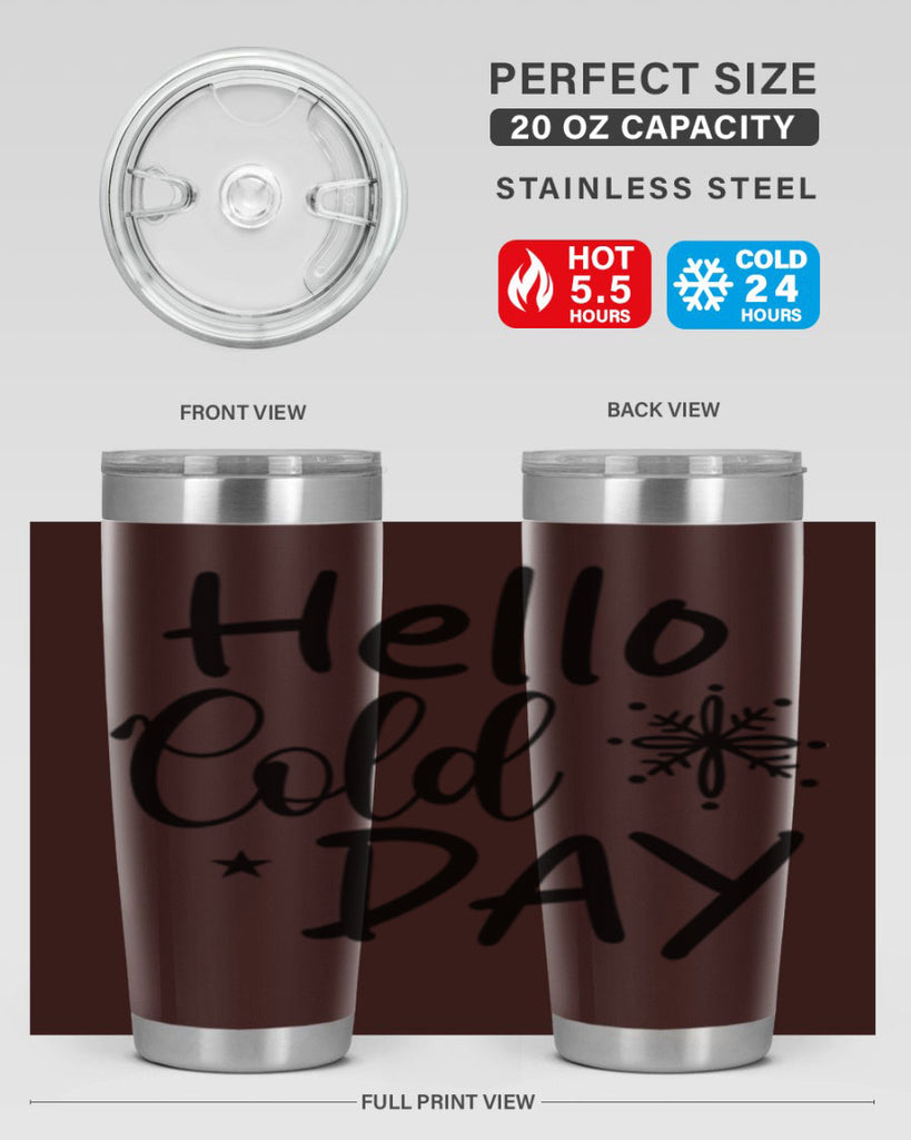 Hello Cold Day 142#- winter- Tumbler