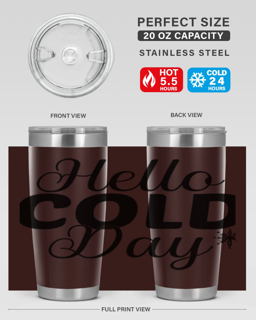 Hello Cold Day143#- winter- Tumbler
