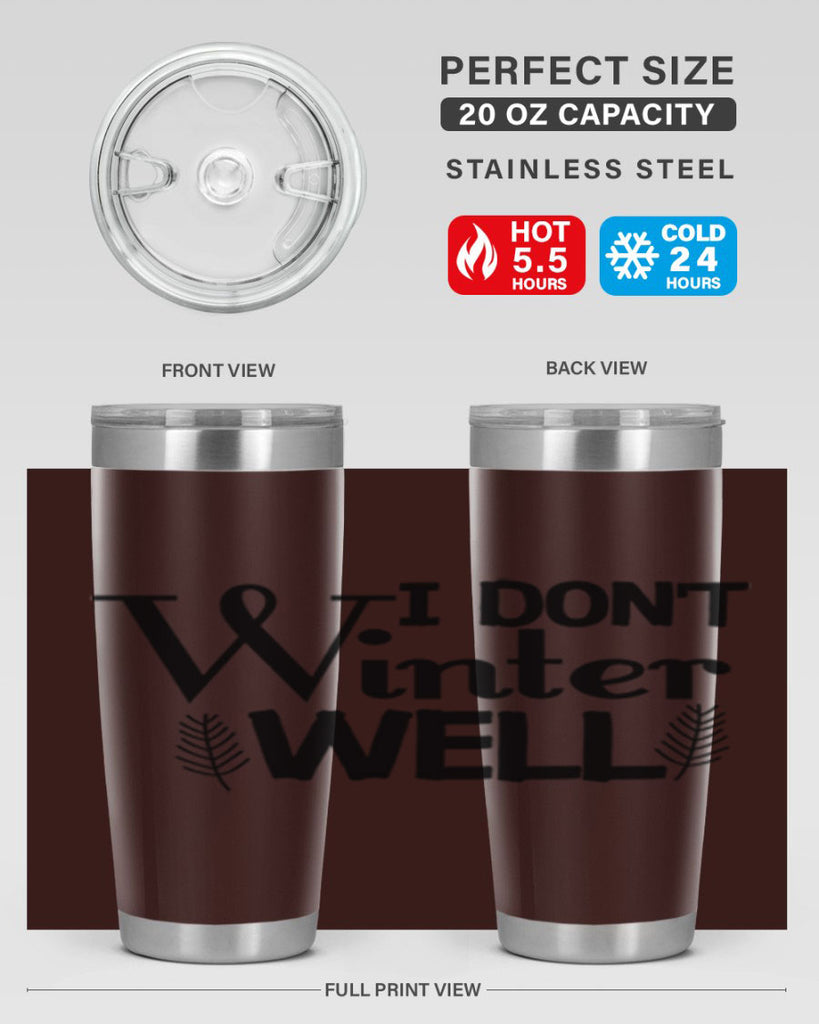 I Dont Winter Well 222#- winter- Tumbler