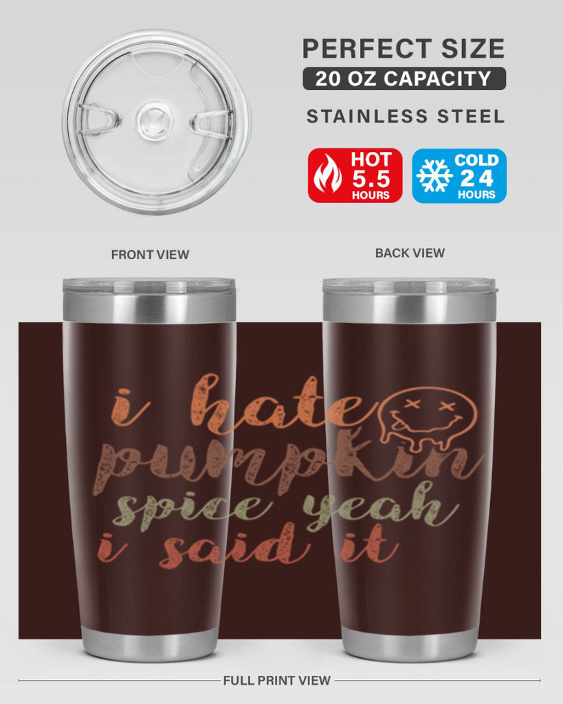 I Hate Pumpkin Spice Yeah I Said It 323#- fall- Tumbler