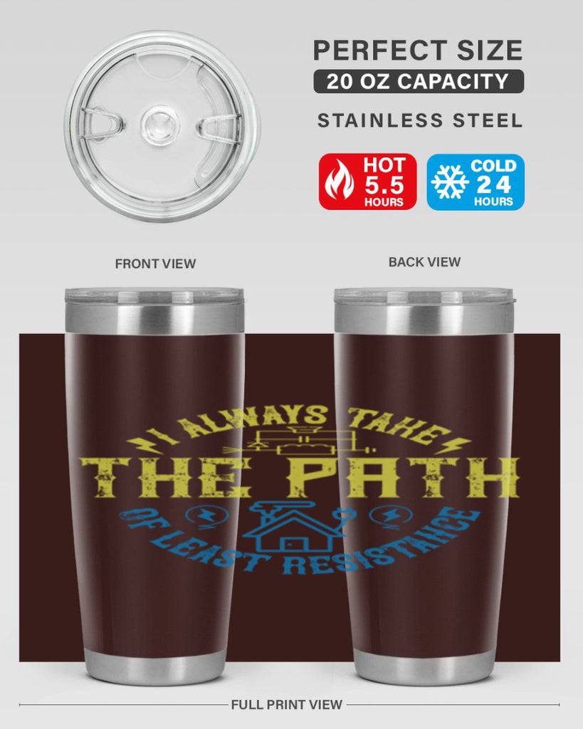 I always take the path of lest resistance Style 39#- electrician- tumbler