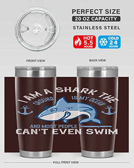 I am a shark the ground is my ocean and most people cant even swim Style 84#- shark  fish- Tumbler