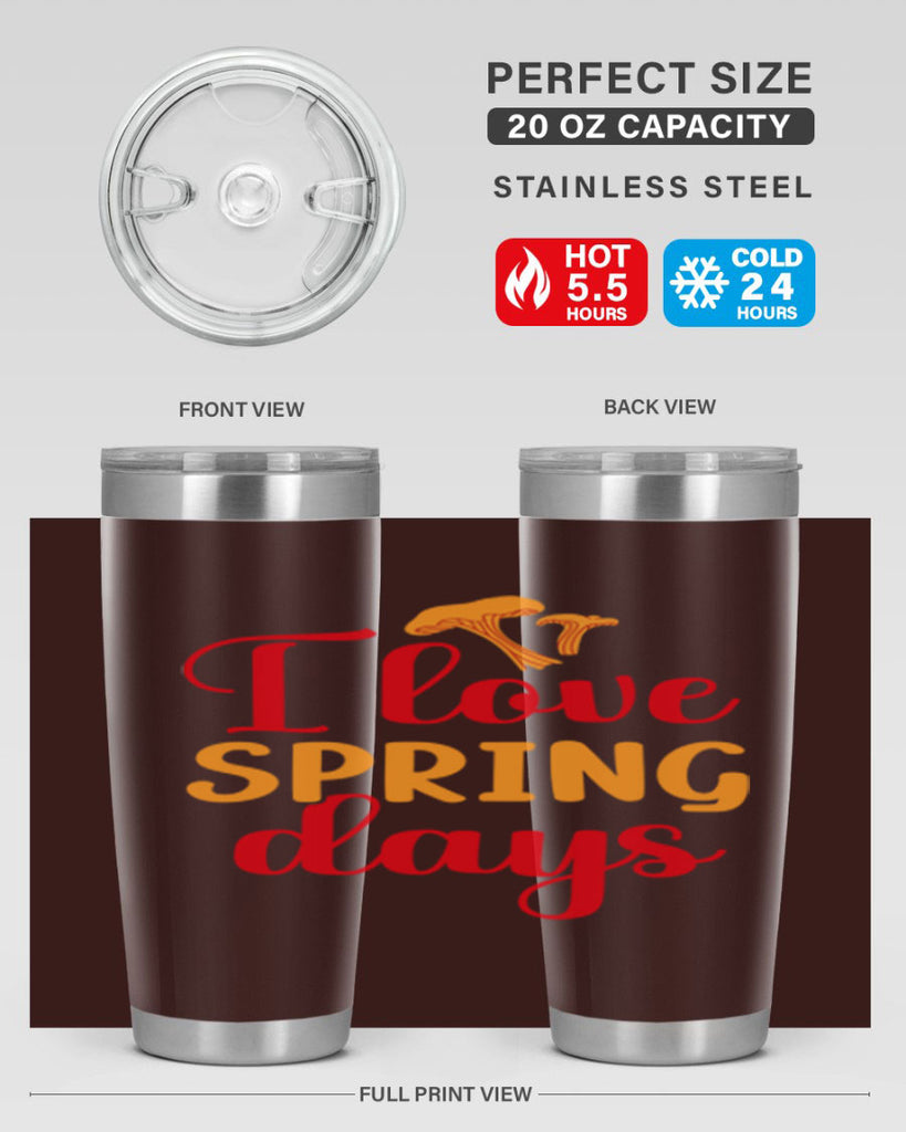 I love spring days 270#- spring- Tumbler
