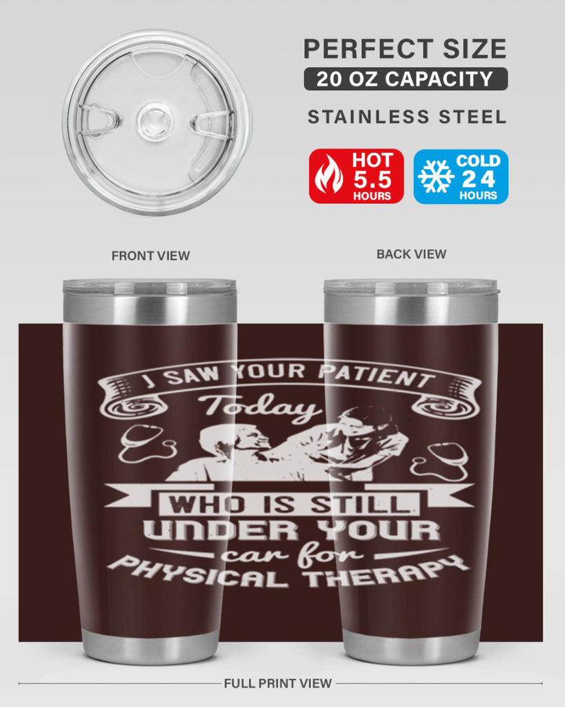 I saw your patient today who is still under our car for physical therapy Style 43#- medical- tumbler