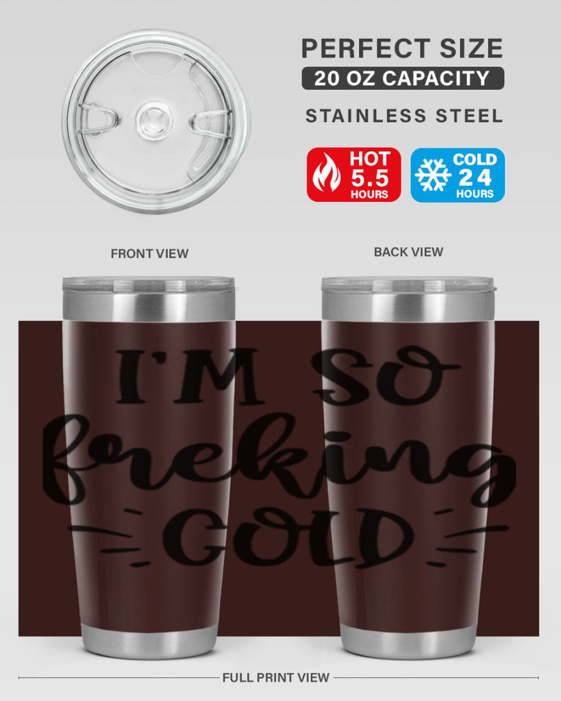 Im So Freaking Cold239#- winter- Tumbler