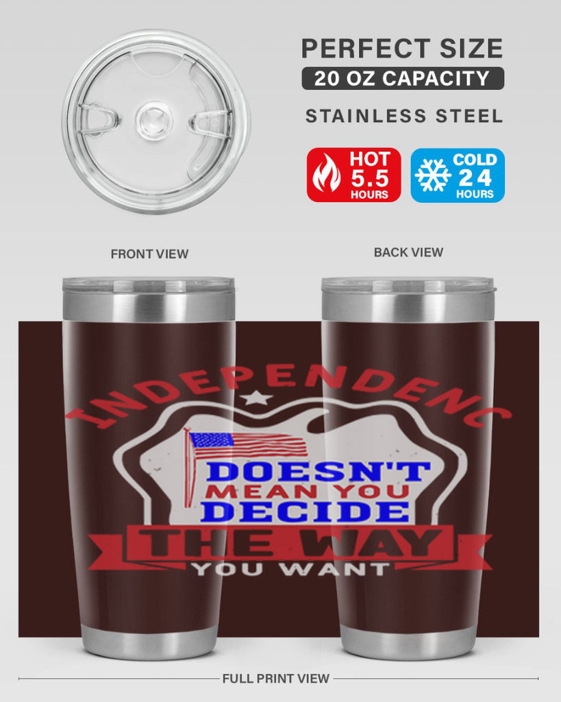 Independence doesnt mean you get to decide Style 23#- Fourt Of July- Tumbler