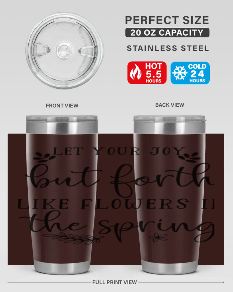 Let your joy but forth 296#- spring- Tumbler