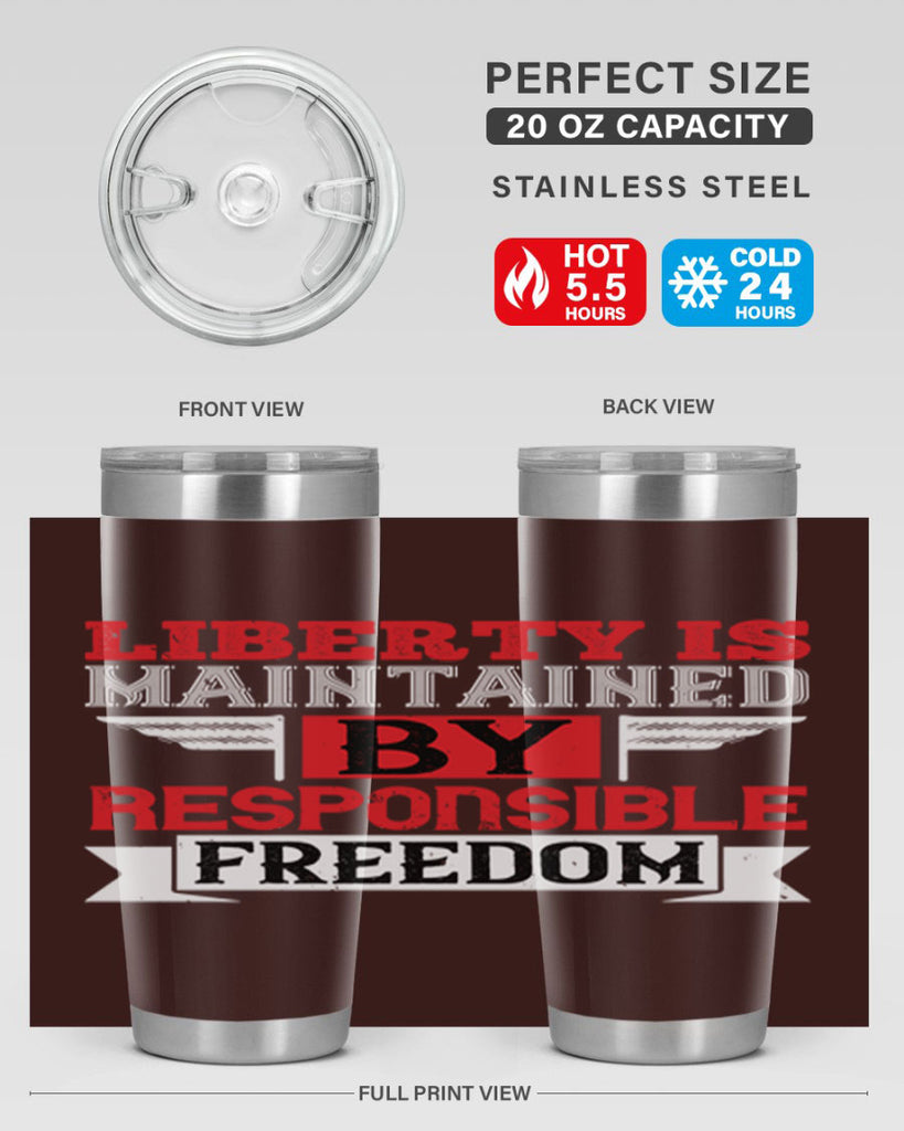 Liberty is maintained by responsible freedom Style 128#- Fourt Of July- Tumbler