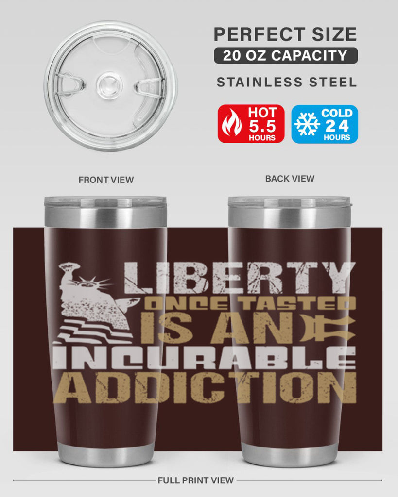 Liberty once tasted is an incurable addition Style 35#- Fourt Of July- Tumbler