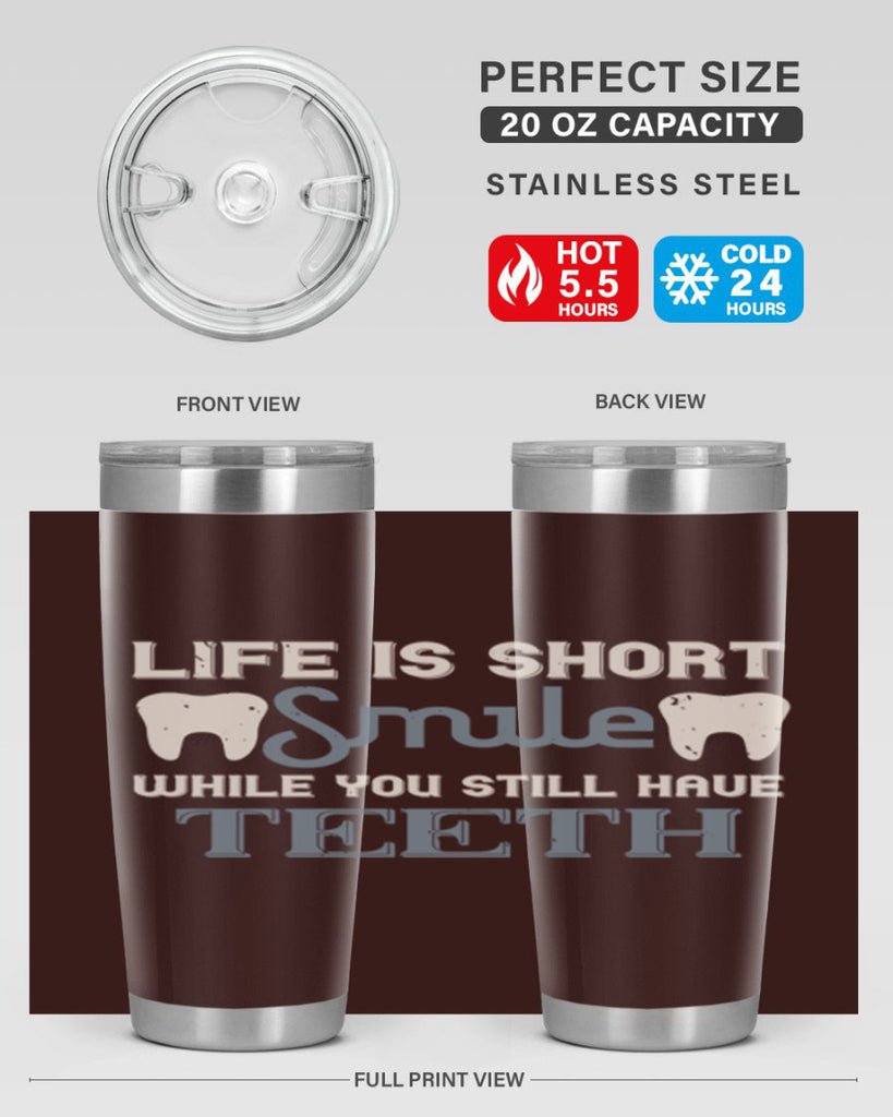 Life is short smile while you still Style 27#- dentist- tumbler