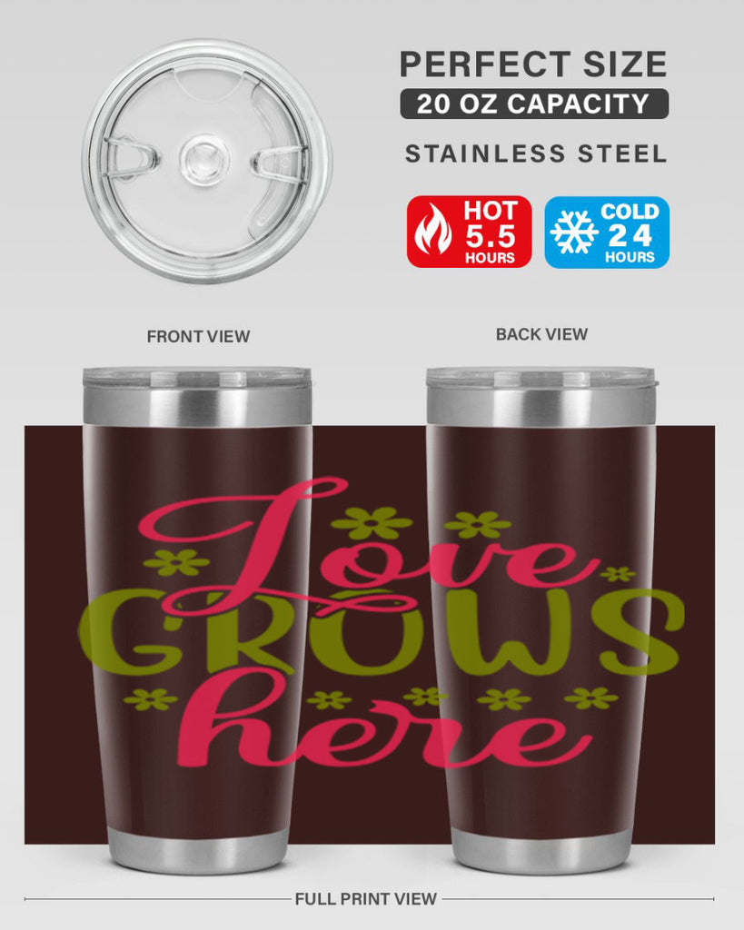Love Grows Here 329#- spring- Tumbler