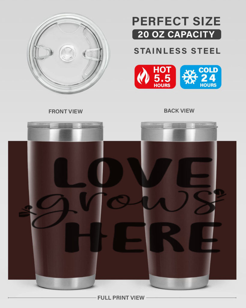 Love grows here design  332#- spring- Tumbler