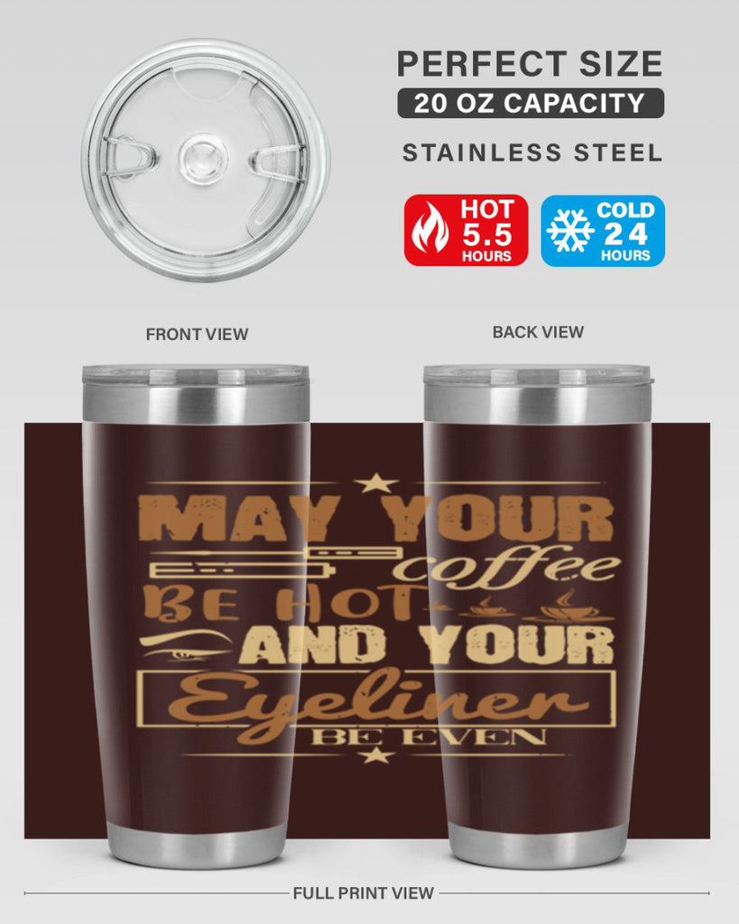 May your coffee be hot and your eyeliner be even Style 190#- make up- Tumbler