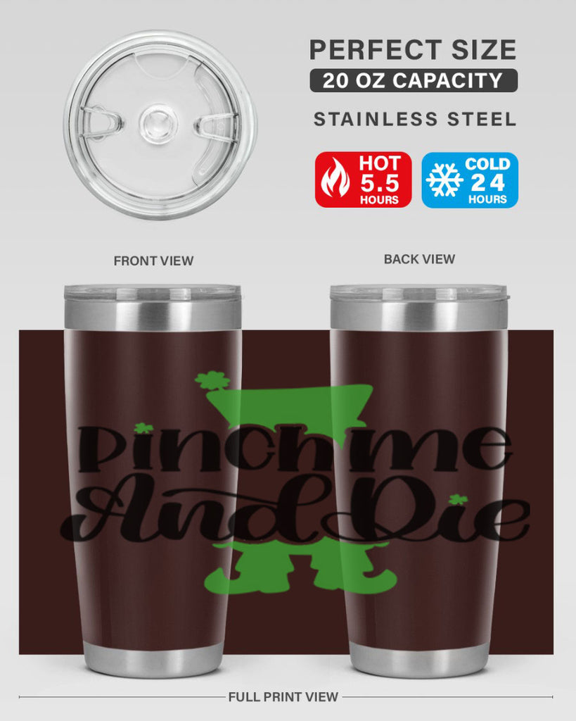 Pinch Me And Die Style 38#- St Patricks Day- Tumbler