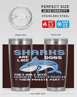 Sharks are like dogs They only bite when you touch their private part Style 38#- shark  fish- Tumbler