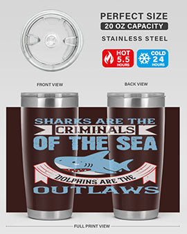 Sharks are the criminals of the sea Dolphins are the outlaws Style 32#- shark  fish- Tumbler