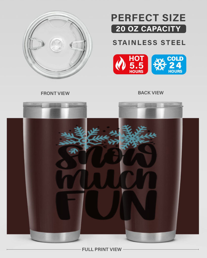 Snow Much Fun346#- winter- Tumbler