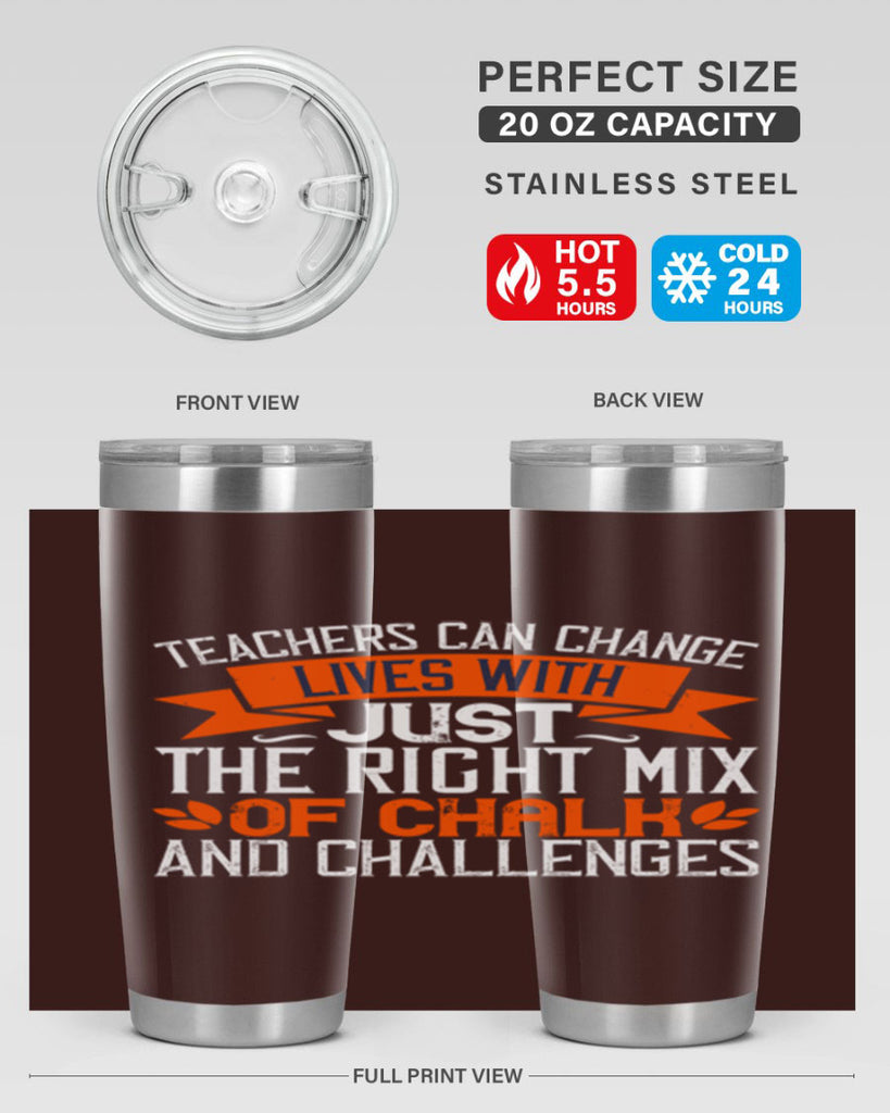 Teachers can change lives with just the right mix of chalk and challenges Style 11#- teacher- tumbler