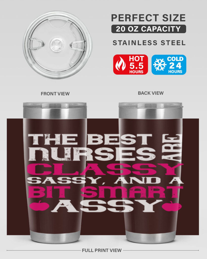 The best nurses are classysassy and a bit smart assy Style 238#- nurse- tumbler