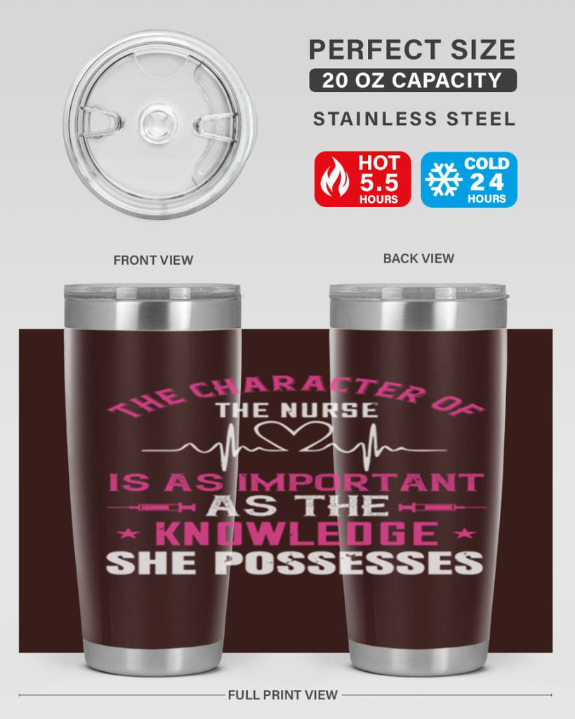 The character of the nurse is as important as the knowledge she possesses Style 262#- nurse- tumbler