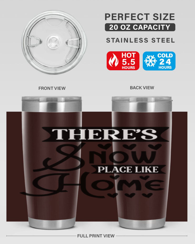 Theres Snow Place Like Home 413#- winter- Tumbler