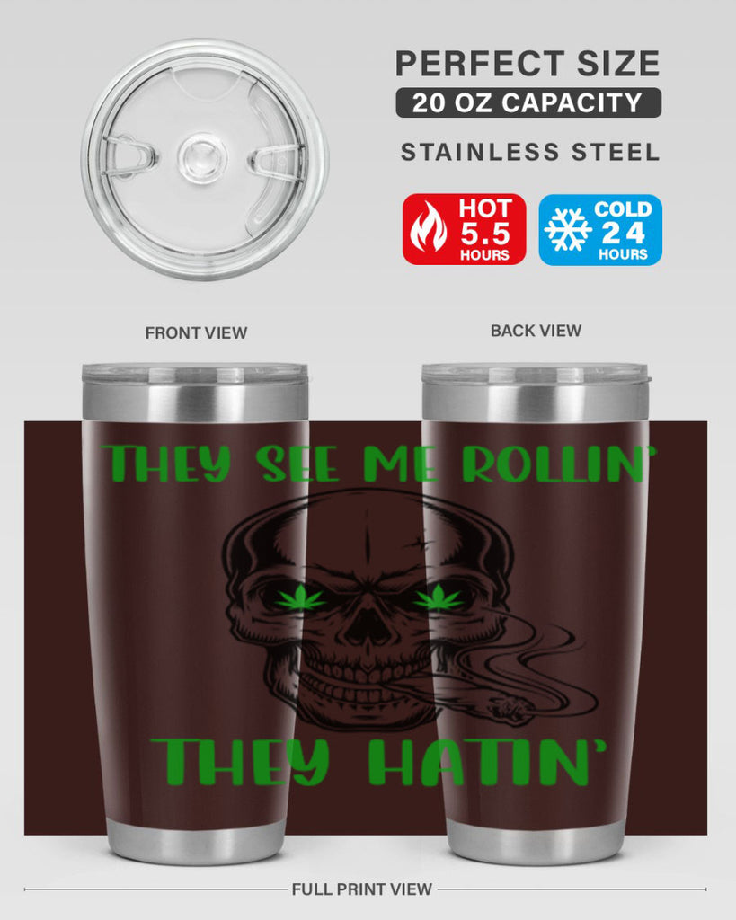 They See Me Rollin They Hatin 268#- marijuana- Tumbler
