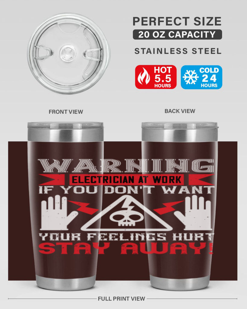 Warning electrician at work if you dont want your feelings hurt stay away Style 5#- electrician- tumbler
